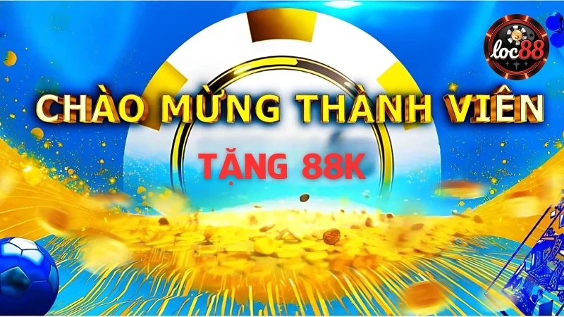 Tặng ngay 88K cho tân binh khi đăng ký tài khoản thành công
