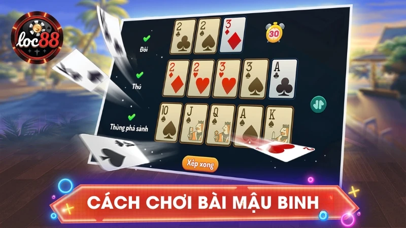 cách chơi bài Mậu Binh dễ dàng nhận thưởng tại Loc88
