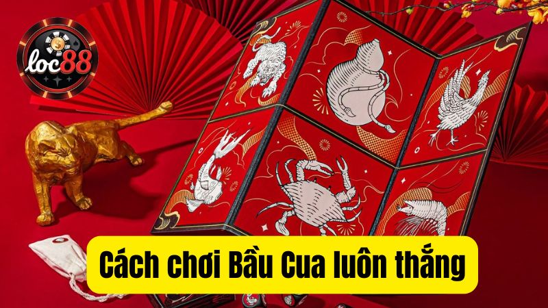 Cách chơi Bầu Cua luôn thắng